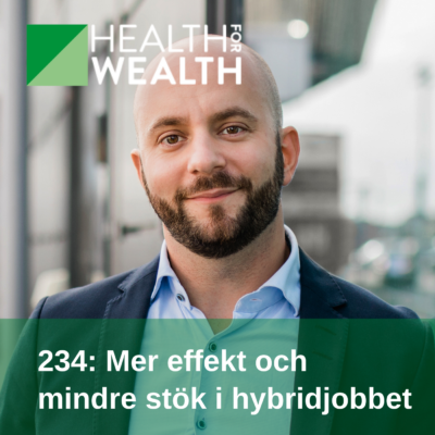 234-Mer-effekt-och-mindre-stok-i-hybridjobbet_Health-for-wealth