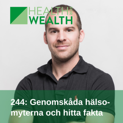 244 Genomskåda hälsomyterna och hitta fakta - Health for wealth