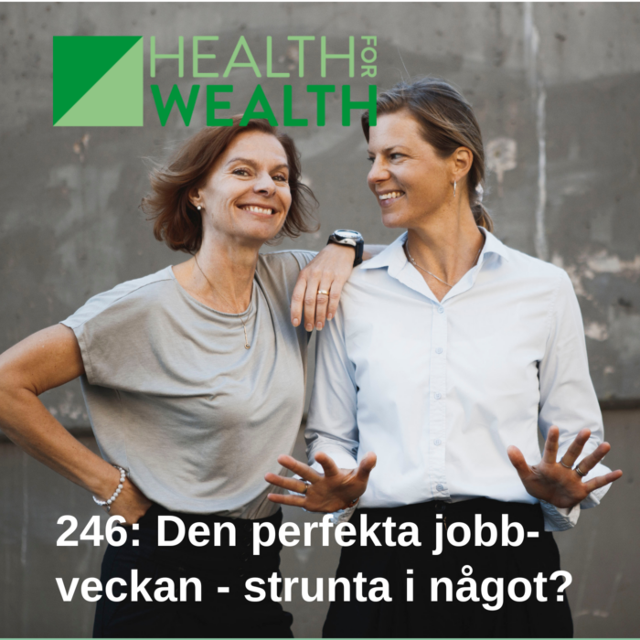 246 Den perfekta jobbveckan - att strunta i något? Health for wealth