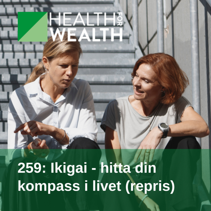 259 Ikigai - hitta din kompass i livet (repris) - Health for wealth