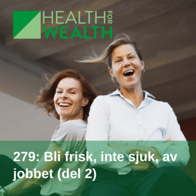 279: Bli frisk, inte sjuk, av jobbet (del 2)