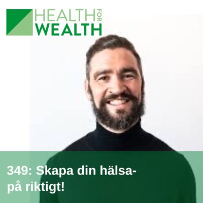 349: Skapa din hälsa på riktigt