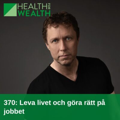370: Leva livet och göra rätt på jobbet