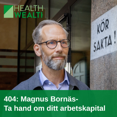 404: Magnus Bornäs – Ta hand om ditt arbetskapital
